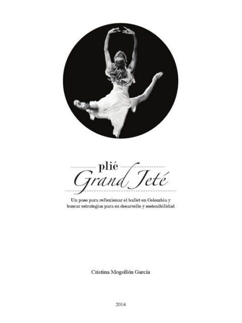 Plié grand jeté – un paso para reflexionar el ballet en Colombia y buscar estrategias para su desarrollo y sostenibilidad