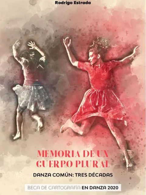 Memoria de un cuerpo plural. Danza común: tres décadas